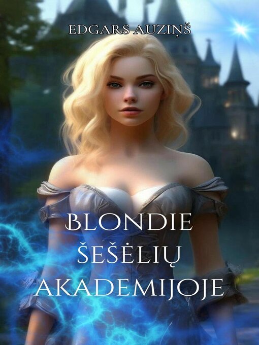 Title details for Blondinė šešėlių akademijoje by EDGARS AUZIŅŠ - Available